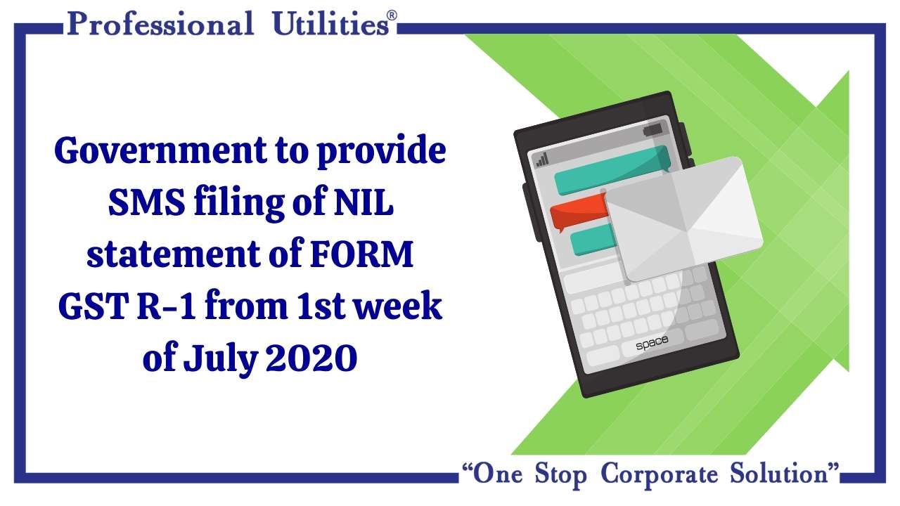 govt to provide sms filing of nil statement from 1st july 2020